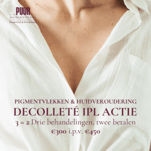 ACTIE IPL Decolleté PUUR Huidinstituut oosterhout breda prinsenbeek fotofacial