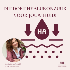 beuaty blog hyaluronzuur wat doet hyaluronzuur voor mijn huid puur huidinstituut