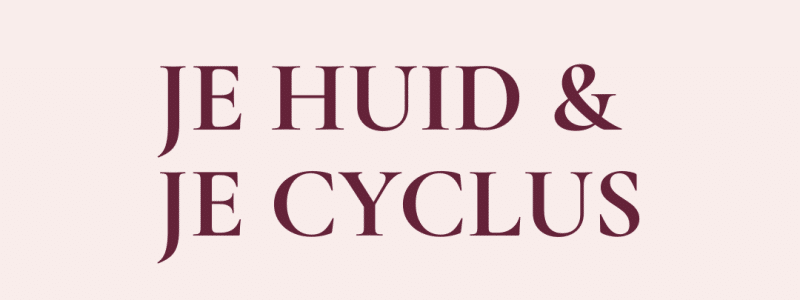 beauty blog PUUR Huidinstituut Je huid en je cyclus