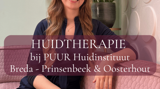 Huidtherapie bij PUUR Huidinstituut in Breda, Prinsenbeek en Oosterhout