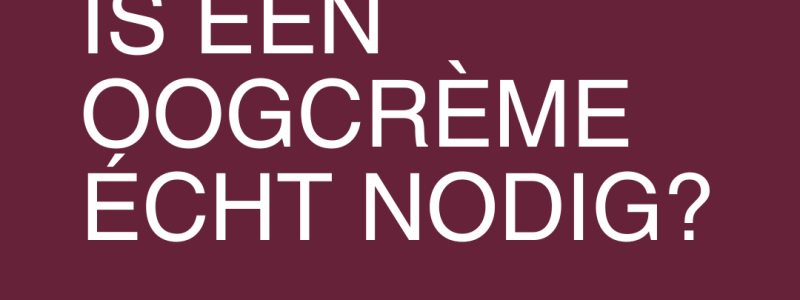 Blog oogverzorging. Is een oogverzorging echt nodig? PUUR Huidinstituut