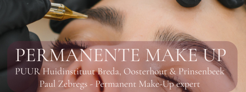 PERMANENTE MAKE UP bij puur huidinstituut Breda, Oosterhout & Prinsenbeek door Paul Zebregs